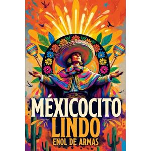 de Armas, Enol MÉXICOCITO LINDO: Crónicas de un Español en México: 1 (Crónicas de Hugo: Desventuras por el mundo) de Armas, Enol MÉXICOCITO LINDO: Crónicas de un Español en México: 1 (Crónicas de Hugo: Desventuras por el mundo)