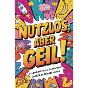 Härrie, Dörti Nutzlos aber Geil Das Buch mit Fakten, die dich beim Smalltalk zur Legende machen unnützes Wissen lustige geschenke Härrie, Dörti Nutzlos aber Geil Das Buch mit Fakten, die dich beim Smalltalk zur Legende machen unnützes Wissen lustige geschenke