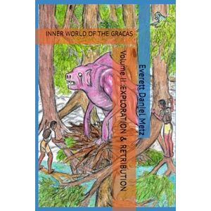 Metz Inner World of the Gracas: Volume II Exploration & Retribution Metz Inner World of the Gracas: Volume II Exploration & Retribution