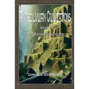 JONGBLOED, Dominique ANTEDILUVIAN CIVILIZATIONS: FIRST ORDER Founding principles of civilizations JONGBLOED, Dominique ANTEDILUVIAN CIVILIZATIONS: FIRST ORDER Founding principles of civilizations