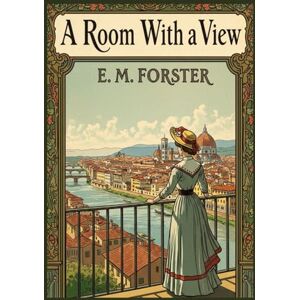 E. M. FORSTER A Room With a View E. M. FORSTER A Room With a View