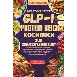 RICHARDSON, BESSIE L. DIE KOMPLETTE GLP-1 PROTEIN REICH KOCHBUCH ZUR GEWICHTSVERLUST: Köstliche, darmfreundliche Rezepte zur Ankurbelung des Stoffwechsels, zur Linderung von Nebenwirkungen und zur nachhaltigen Gewichtsabn RICHARDSON, BESSIE L. DIE KOMPLETTE GLP-1 PROTEIN REICH KOCHBUCH ZUR GEWICHTSVERLUST: Köstliche, darmfreundliche Rezepte zur Ankurbelung des Stoffwechsels, zur Linderung von Nebenwirkungen und zur nachhaltigen Gewichtsabn