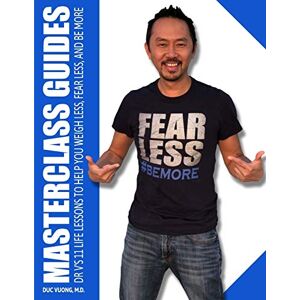 Vuong, Dr Duc C Masterclass Guides: Dr. V's 11 Life Lessons to Help You Weigh Less, Fear Less, and Be More Vuong, Dr Duc C Masterclass Guides: Dr. V's 11 Life Lessons to Help You Weigh Less, Fear Less, and Be More