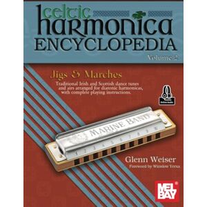 Weiser, Glenn Celtic Harmonica Encyclopedia Volume 2: Jigs & Marches Weiser, Glenn Celtic Harmonica Encyclopedia Volume 2: Jigs & Marches