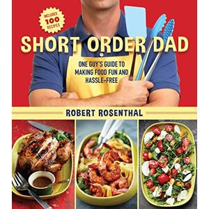Skyhorse Short Order Dad: One Guy?s Guide to Making Food Fun and Hassle-Free Skyhorse Short Order Dad: One Guy?s Guide to Making Food Fun and Hassle-Free