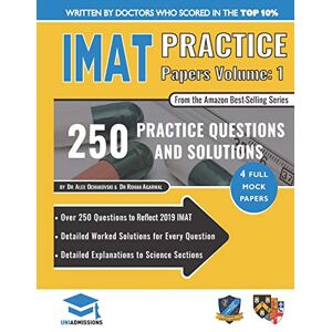 Ochakovski, Dr Alex IMAT Practice Papers Volume One: 4 Full Papers with Fully Worked Solutions for the International Medical Admissions Test, 2019 Edition Ochakovski, Dr Alex IMAT Practice Papers Volume One: 4 Full Papers with Fully Worked Solutions for the International Medical Admissions Test, 2019 Edition
