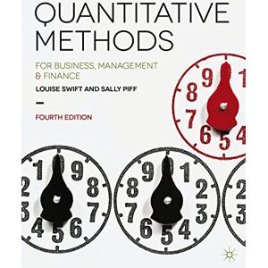 Louise Swift Quantitative Methods: for Business, Management and Finance Louise Swift Quantitative Methods: for Business, Management and Finance