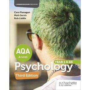 Flanagan, Cara AQA Psychology for A Level : Year 1 and AS Third edition Flanagan, Cara AQA Psychology for A Level : Year 1 and AS Third edition