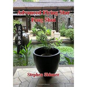 Skinner, Dr Stephen Advanced Flying Star Feng Shui Skinner, Dr Stephen Advanced Flying Star Feng Shui