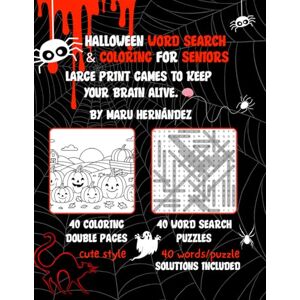 Hernández, Maru Halloween Word Search & Coloring for Seniors: Large print games to keep your brain alive. Hernández, Maru Halloween Word Search & Coloring for Seniors: Large print games to keep your brain alive.