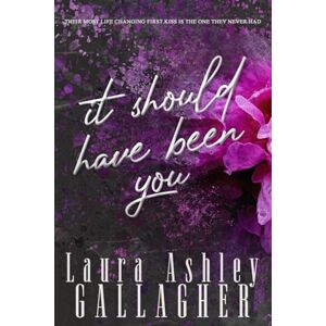 Gallagher, Laura Ashley It Should Have Been You (The King Series) Gallagher, Laura Ashley It Should Have Been You (The King Series)