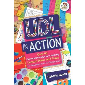 Russo, Roberto UDL in Action: Over 60 Universal Design for Learning Lesson Plans and Tools for Teachers in K-12 Classrooms (Udl in the Classroom) Russo, Roberto UDL in Action: Over 60 Universal Design for Learning Lesson Plans and Tools for Teachers in K-12 Classrooms (Udl in the Classroom)