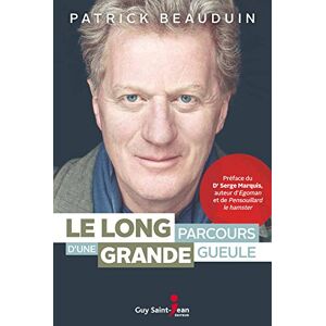 Guy Saint-Jean Editeur Le long parcours d'une grande gueule (French Edition) Guy Saint-Jean Editeur Le long parcours d'une grande gueule (French Edition)