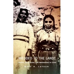 Layoun, Mary N. Wedded to the Land?: Gender, Boundaries, and Nationalism in Crisis (Post-Contemporary Interventions) Layoun, Mary N. Wedded to the Land?: Gender, Boundaries, and Nationalism in Crisis (Post-Contemporary Interventions)