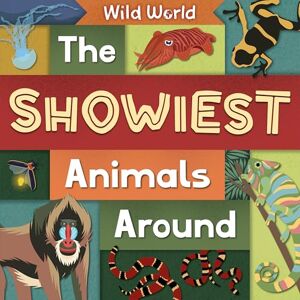 Mather, Charis The Showiest Animals Around: Wild World Mather, Charis The Showiest Animals Around: Wild World