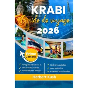 Kush, Herbert KRABI GUIDE DE VOYAGE 2026: Explorez les plus belles plages, les trésors cachés, la cuisine locale, la vie nocturne et la culture avec des itinéraires ... voyageurs débutants et ceux qui reviennent Kush, Herbert KRABI GUIDE DE VOYAGE 2026: Explorez les plus belles plages, les trésors cachés, la cuisine locale, la vie nocturne et la culture avec des itinéraires ... voyageurs débutants et ceux qui reviennent