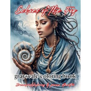 meerstra, Yvonne Echoes of the fog: A Grayscale Fantasy Coloring Book for Adults Featuring Mystical Nomads and Their Spirit Animals meerstra, Yvonne Echoes of the fog: A Grayscale Fantasy Coloring Book for Adults Featuring Mystical Nomads and Their Spirit Animals