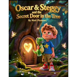 Plummer, Matt Oscar & Steggy and the Secret Door in the Tree Plummer, Matt Oscar & Steggy and the Secret Door in the Tree