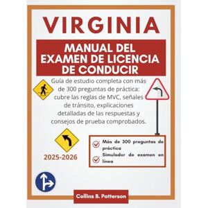 Patterson, Collins B. Manual del examen de licencia de conducir de Virginia 2025-2026: Guía de estudio completa con más de 300 preguntas de práctica: cubre las reglas de ... respuestas y consejos de prueba comprobados. Patterson, Collins B. Manual del examen de licencia de conducir de Virginia 2025-2026: Guía de estudio completa con más de 300 preguntas de práctica: cubre las reglas de ... respuestas y consejos de prueba comprobados.