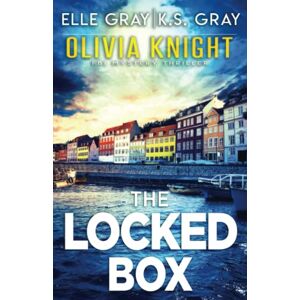 Gray, Elle The Locked Box: 6 (Olivia Knight FBI Mystery Thriller) Gray, Elle The Locked Box: 6 (Olivia Knight FBI Mystery Thriller)
