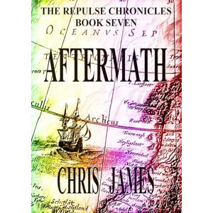 James, Chris Aftermath: The Repulse Chronicles, Book Seven James, Chris Aftermath: The Repulse Chronicles, Book Seven