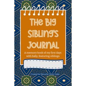Citron Ceder, Menucha The Big Sibling's Journal: A Memory Book of my First Days with Baby Citron Ceder, Menucha The Big Sibling's Journal: A Memory Book of my First Days with Baby