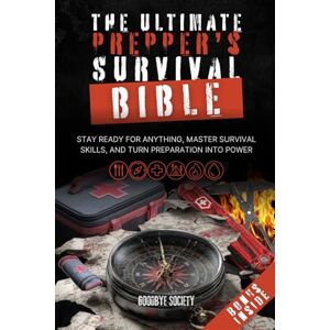 Society, Goodbye The Ultimate Prepper’s Survival Bible: Stay Ready for Anything, Master Survival Skills, and Turn Preparation Into Power (The Prepper's Vault) Society, Goodbye The Ultimate Prepper’s Survival Bible: Stay Ready for Anything, Master Survival Skills, and Turn Preparation Into Power (The Prepper's Vault)