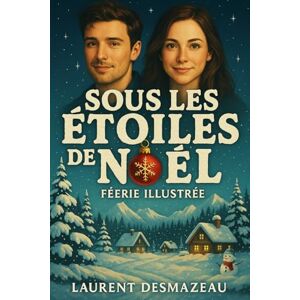 Desmazeau, Laurent SOUS LES ÉTOILES DE NOËL.: UN HIVER DE MUSIQUE, DE PAIN CHAUD ET DE CŒURS RÉCHAUFFÉS (Livres de Noël /Romance, Drame et Thriller) Desmazeau, Laurent SOUS LES ÉTOILES DE NOËL.: UN HIVER DE MUSIQUE, DE PAIN CHAUD ET DE CŒURS RÉCHAUFFÉS (Livres de Noël /Romance, Drame et Thriller)