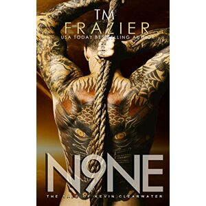 Frazier, T.M. Nine: The Tale of Kevin Clearwater (The King Series) Frazier, T.M. Nine: The Tale of Kevin Clearwater (The King Series)