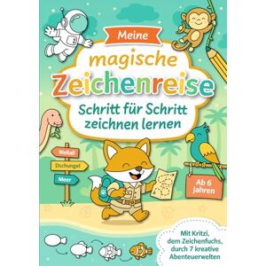 Raßtal, Bernd Meine magische Zeichenreise Schritt für Schritt zeichnen lernen für Kinder ab 6 Jahren: Entdecke mit Kritzi dem Zeichenfuchs 7 spannende ... Kreativität, Feinmotorik & Konzentration Raßtal, Bernd Meine magische Zeichenreise Schritt für Schritt zeichnen lernen für Kinder ab 6 Jahren: Entdecke mit Kritzi dem Zeichenfuchs 7 spannende ... Kreativität, Feinmotorik & Konzentration