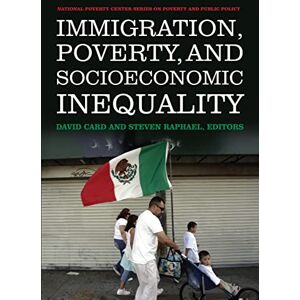 Philosophy Immigration, Poverty, and Socioeconomic Inequality (National Poverty Center Series on Poverty and Public Policy) Philosophy Immigration, Poverty, and Socioeconomic Inequality (National Poverty Center Series on Poverty and Public Policy)
