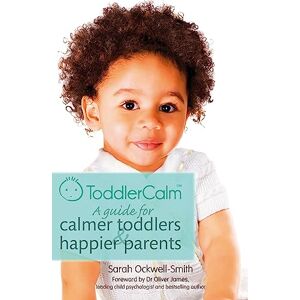 Ockwell-Smith, Sarah ToddlerCalm: A guide for calmer toddlers and happier parents Ockwell-Smith, Sarah ToddlerCalm: A guide for calmer toddlers and happier parents