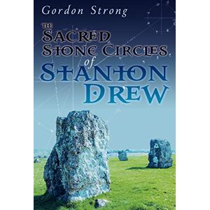 Strong, Gordon The Sacred Stone Circles of Stanton Drew Strong, Gordon The Sacred Stone Circles of Stanton Drew