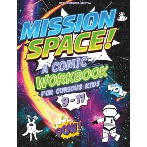 Jedynowicz-Hrycyna, Ewa Mission Space!: A Comic Adventure Workbook for Curious Kids 9-11 (Seasonal Activity Books for Kids) Jedynowicz-Hrycyna, Ewa Mission Space!: A Comic Adventure Workbook for Curious Kids 9-11 (Seasonal Activity Books for Kids)