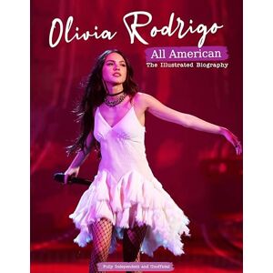 Emilie Murray Olivia Rodrigo -All American -The Illustrated Biography Emilie Murray Olivia Rodrigo -All American -The Illustrated Biography