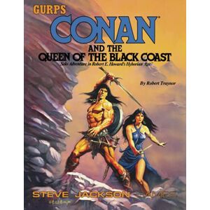 Traynor, Robert GURPS Conan and the Queen of the Black Coast: Solo Adventure in Robert E. Howard's Hyborian Age Traynor, Robert GURPS Conan and the Queen of the Black Coast: Solo Adventure in Robert E. Howard's Hyborian Age