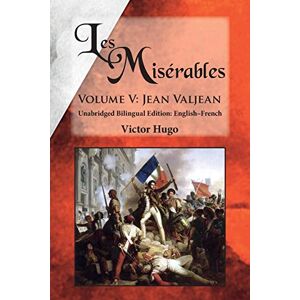 Hugo Boss Les Misérables, Volume V: Jean Valjean: Unabridged Bilingual Edition: English-French: Volume 5 Hugo Boss Les Misérables, Volume V: Jean Valjean: Unabridged Bilingual Edition: English-French: Volume 5
