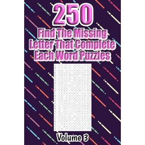 Publishing, Creouts 250 Find The Missing Letter That Complete Each Word Puzzles Volume 3: Thousands Of Words To Identify For Vocabulary Fun Publishing, Creouts 250 Find The Missing Letter That Complete Each Word Puzzles Volume 3: Thousands Of Words To Identify For Vocabulary Fun