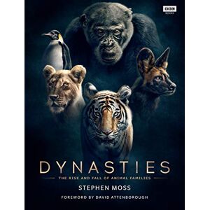 Moss, Stephen Dynasties: The Rise and Fall of Animal Families Moss, Stephen Dynasties: The Rise and Fall of Animal Families