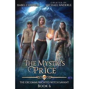 Campbell, Isabel The Mystic's Price: 6 (The Excommunicated Witch Savant) Campbell, Isabel The Mystic's Price: 6 (The Excommunicated Witch Savant)