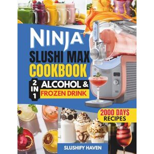 Haven, Slushify Ninja SLUSHi Max Alcohol and Frozen Drink Maker Cookbook: Big-Batch Spiked Slushies, Craft Frozen Cocktails & Zero-Proof Mocktails for the Ultimate Party Haven, Slushify Ninja SLUSHi Max Alcohol and Frozen Drink Maker Cookbook: Big-Batch Spiked Slushies, Craft Frozen Cocktails & Zero-Proof Mocktails for the Ultimate Party