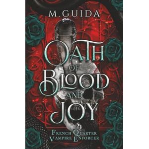 Guida, M Oath of Blood and Joy: Dark Paranormal Romance (French Quarter Vampire Enforcer) Guida, M Oath of Blood and Joy: Dark Paranormal Romance (French Quarter Vampire Enforcer)