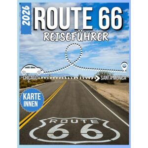 Hartley, Daniel ROUTE 66 Reiseführer 2026: Die ultimative Roadtrip von Chicago nach Santa Monica mit historischen Attraktionen, essen & Motels, Festivals, Reiserouten & bundesstaatlichen Abenteuern auf der Motherroad Hartley, Daniel ROUTE 66 Reiseführer 2026: Die ultimative Roadtrip von Chicago nach Santa Monica mit historischen Attraktionen, essen & Motels, Festivals, Reiserouten & bundesstaatlichen Abenteuern auf der Motherroad
