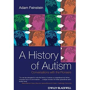 Feinstein, Adam A History of Autism: Conversations with the Pioneers Feinstein, Adam A History of Autism: Conversations with the Pioneers