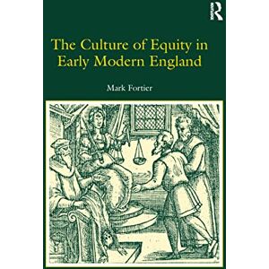 Fortier, Mark The Culture of Equity in Early Modern England Fortier, Mark The Culture of Equity in Early Modern England