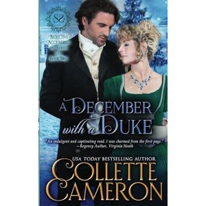 Cameron, Collette A December with a Duke: A Regency Romance: A Sensual Marriage of Convenience Regency Historical Romance Adventure: 3 (Seductive Scoundrels) Cameron, Collette A December with a Duke: A Regency Romance: A Sensual Marriage of Convenience Regency Historical Romance Adventure: 3 (Seductive Scoundrels)