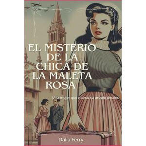 Ferry, Dalia El misterio de la chica de la maleta rosa Ferry, Dalia El misterio de la chica de la maleta rosa