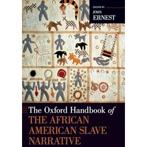 Ernest, John The Oxford Handbook of the African American Slave Narrative Ernest, John The Oxford Handbook of the African American Slave Narrative