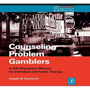 Ciarrocchi, Joseph W. Counseling Problem Gamblers: A Self-Regulation Manual for Individual and Family Therapy (Practical Resources for the Mental Health Professional) Ciarrocchi, Joseph W. Counseling Problem Gamblers: A Self-Regulation Manual for Individual and Family Therapy (Practical Resources for the Mental Health Professional)