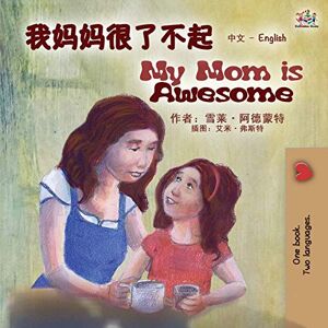 Admont, Shelley My Mom is Awesome (Chinese English Bilingual Book for Kids Mandarin Simplified) (Chinese English Bilingual Collection) Admont, Shelley My Mom is Awesome (Chinese English Bilingual Book for Kids Mandarin Simplified) (Chinese English Bilingual Collection)